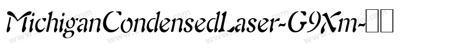 MichiganCondensedLaser-G9Xm字体转换 MichiganCondensedLaser-G9Xm字体转换