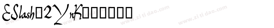 ESlash-2YnK字体转换