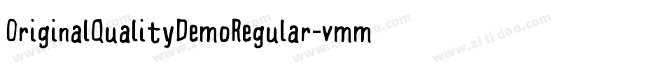 OriginalQualityDemoRegular-vmmPM字体转换 OriginalQualityDemoRegular-vmmPM字体转换