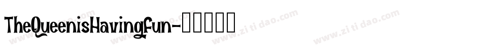 TheQueenisHavingFun字体转换
