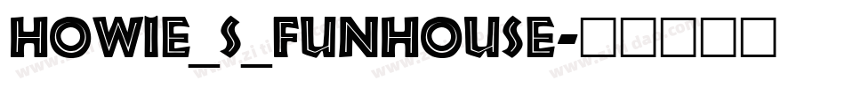 Howie_s_Funhouse字体转换