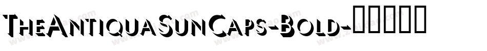 TheAntiquaSunCaps-Bold字体转换