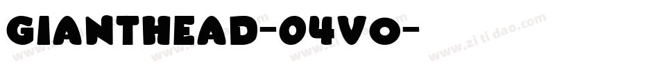 GiantHead-04vo字体转换