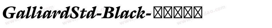 GalliardStd-Black字体转换