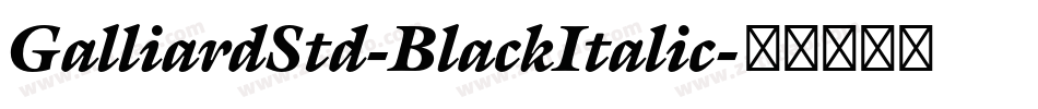 GalliardStd-BlackItalic字体转换