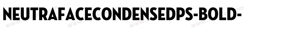 NeutrafaceCondensedPS-Bold字体转换