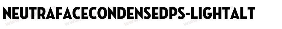 NeutrafaceCondensedPS-LightAlt字体转换