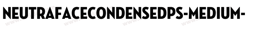 NeutrafaceCondensedPS-Medium字体转换