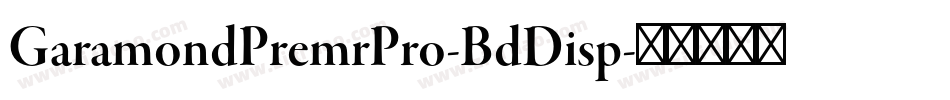 GaramondPremrPro-BdDisp字体转换