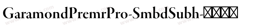 GaramondPremrPro-SmbdSubh字体转换