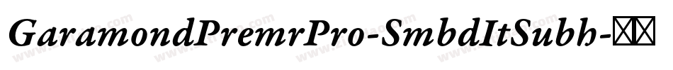 GaramondPremrPro-SmbdItSubh字体转换