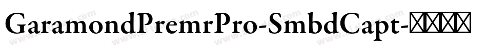 GaramondPremrPro-SmbdCapt字体转换
