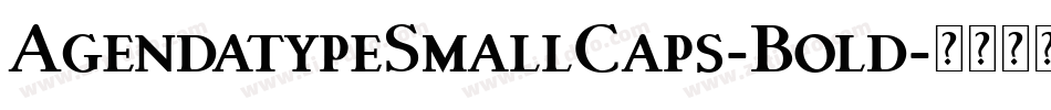 AgendatypeSmallCaps-Bold字体转换