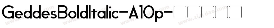 GeddesBoldItalic-A10p字体转换 GeddesBoldItalic-A10p字体转换