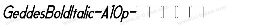 GeddesBoldItalic-A10p字体转换 GeddesBoldItalic-A10p字体转换