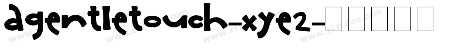 AGentleTouch-Xye2字体转换
