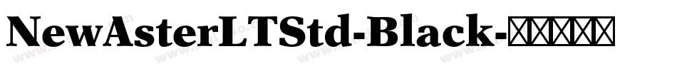 NewAsterLTStd-Black字体转换