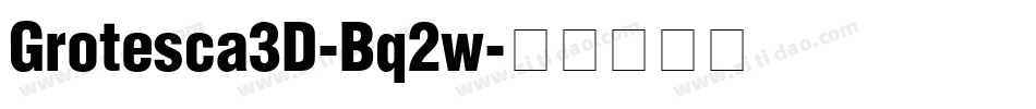 Grotesca3D-Bq2w字体转换