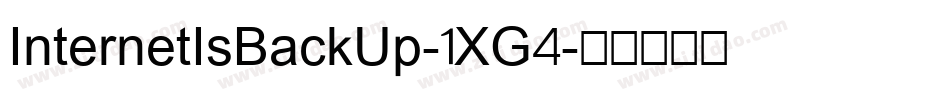 InternetIsBackUp-1XG4字体转换
