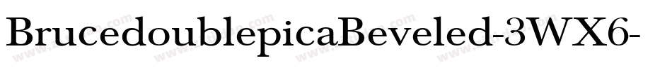 BrucedoublepicaBeveled-3WX6字体转换