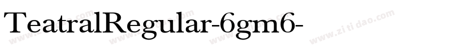 TeatralRegular-6gm6字体转换