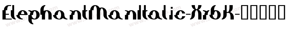 ElephantManItalic-Xr6K字体转换 ElephantManItalic-Xr6K字体转换
