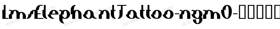 LmsElephantTattoo-ngm0字体转换