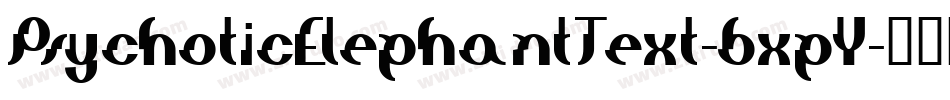 PsychoticElephantText-6xpY字体转换