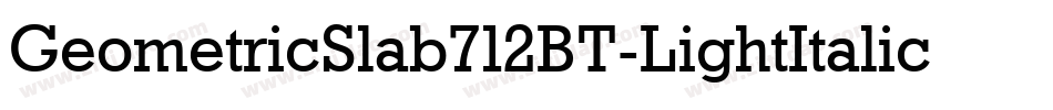 GeometricSlab712BT-LightItalicA字体转换