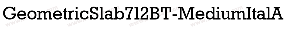 GeometricSlab712BT-MediumItalA字体转换