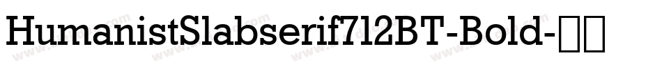 HumanistSlabserif712BT-Bold字体转换