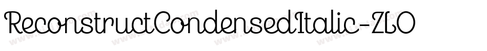 ReconstructCondensedItalic-ZLO3字体转换 ReconstructCondensedItalic-ZLO3字体转换