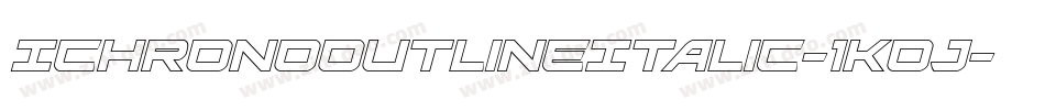 IchronoOutlineItalic-1Koj字体转换 IchronoOutlineItalic-1Koj字体转换