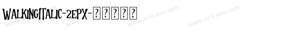WalkingItalic-2epX字体转换