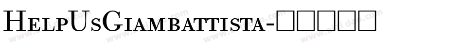 HelpUsGiambattista字体转换 HelpUsGiambattista字体转换