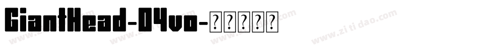 GiantHead-04vo字体转换