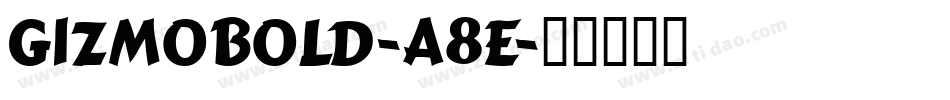 GizmoBold-a8E字体转换