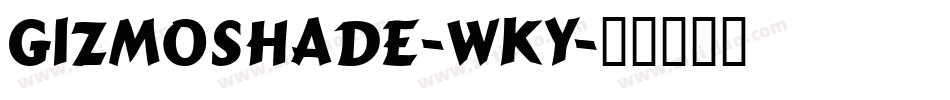 GizmoShade-WKY字体转换