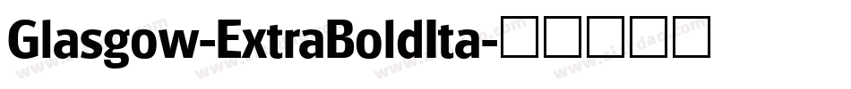 Glasgow-ExtraBoldIta字体转换