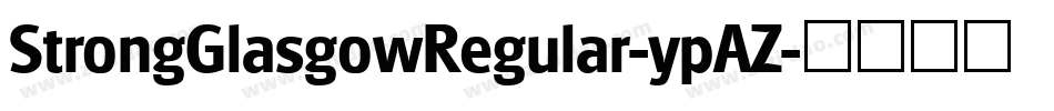 StrongGlasgowRegular-ypAZ字体转换