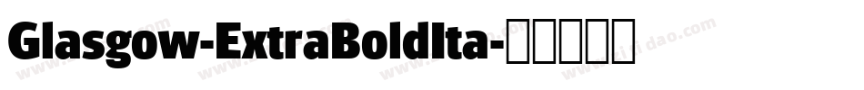 Glasgow-ExtraBoldIta字体转换