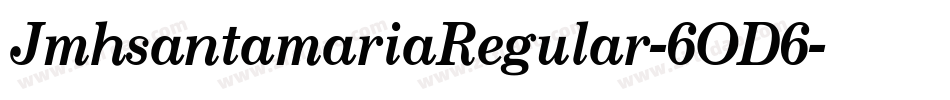 JmhsantamariaRegular-6OD6字体转换