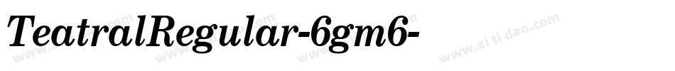 TeatralRegular-6gm6字体转换