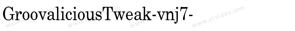 GroovaliciousTweak-vnj7字体转换