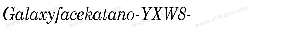 Galaxyfacekatano-YXW8字体转换