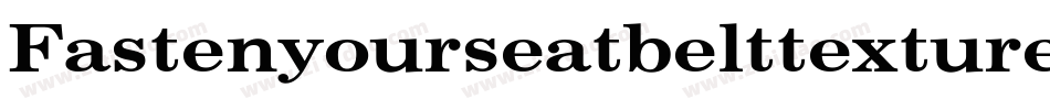Fastenyourseatbelttextured-4EE9字体转换