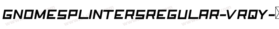 GnomeSplintersRegular-VRqy字体转换