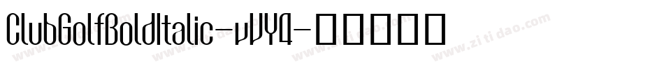 ClubGolfBoldItalic-vVY4字体转换