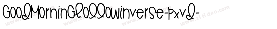 GoodMorningHollowInverse-PxVd字体转换 GoodMorningHollowInverse-PxVd字体转换