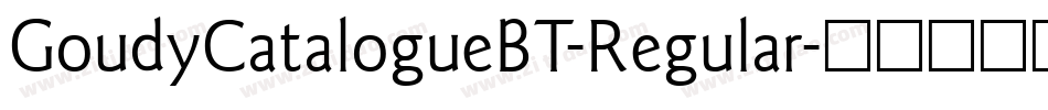 GoudyCatalogueBT-Regular字体转换